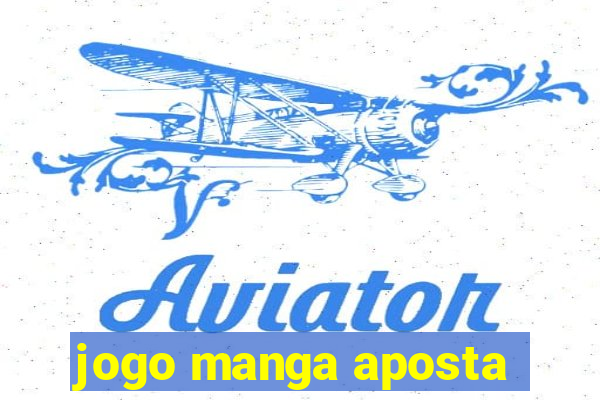 jogo manga aposta